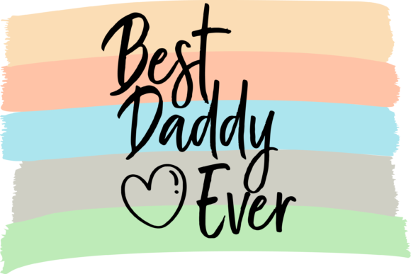 Best Daddy Ever: A Versatile Graphic for T-Shirt Designs