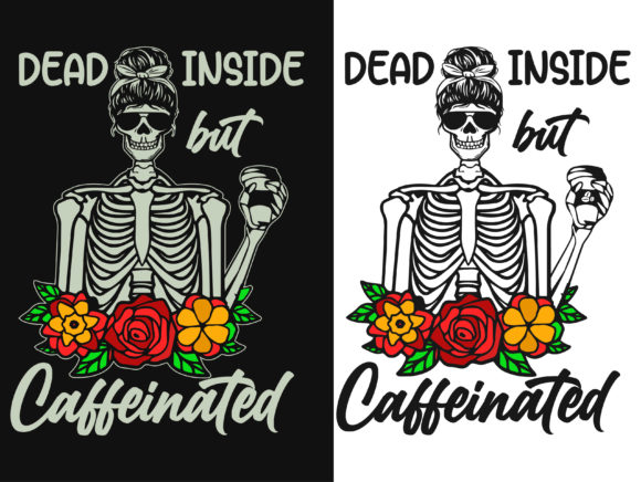 Dead Inside but Caffeinated T-Shirt Svg for Crafts & Graphics