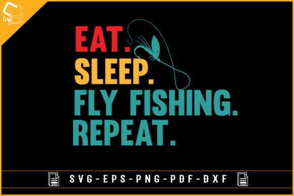 Eat Sleep Fly Fishing Repeat: A Graphics Asset for Crafts