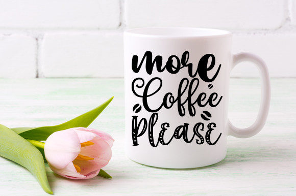 More Coffee Please Mug T Shirt Design for Creative Graphics