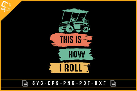 Review: This is How I Roll Golf T-shirt Design for Graphics and Crafts
