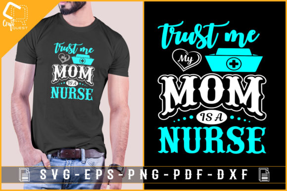 Review: Trust Me My Mom is a Nurse Tshirt Design for Graphics and Crafts