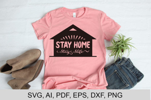 Stay Home Stay Safe: A Versatile T-Shirt Design and Graphics Asset