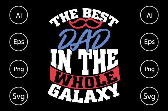 The Best Dad in the Whole Galaxy T Shirt: A Crafty Graphic Asset